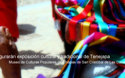Inaugurarán exposición cultural y tradicional de Tenejapa