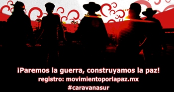 Caravana del Sur del “Movimiento por la Paz con justicia y Dignidad” llegará a Chiapas