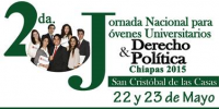 Concluye con éxito la segunda Jornada Nacional para Jóvenes Universitarios Derecho y Política, Chiapas 2015